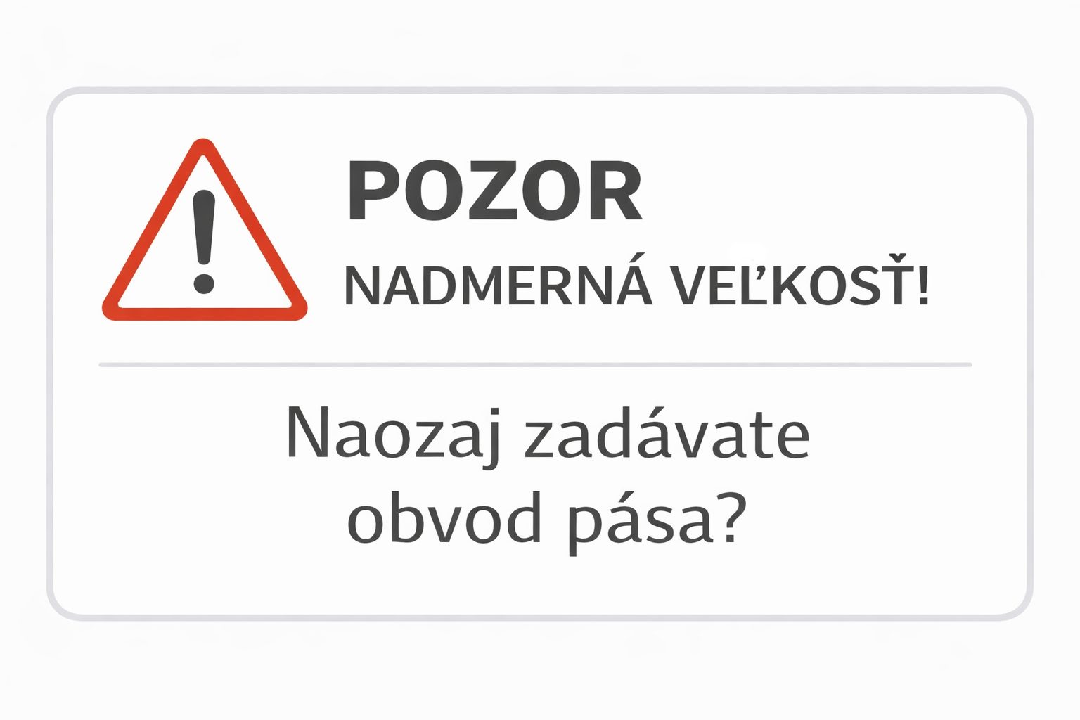 Pozor – nadmerná veľkosť!